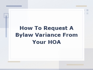 How to Request a Bylaw Variance From Your Hoa