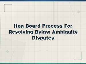 Hoa Board Formal Interpretation Process for Resolving Bylaw Ambiguity Disputes